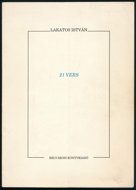 Lakatos István: 21 vers. Bp., 1993. Belvárosi Könyvkiadó. Kiadói papírkötésben. Számozott, 521. példány.