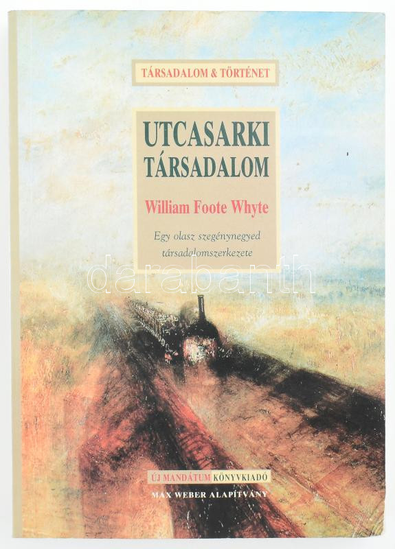 William Foothe Whyte: Utcasarki társadalom Bp., 1999. Új mandátum. Kiadói papírkötésben
