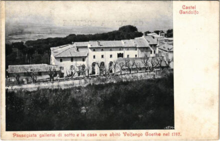 Castel Gandolfo, Passegiata galleria di sotto e la casa ove abito Volfango Goethe nel 1787 / the house where Wolfgang Goethe lived in 1787 (fl)