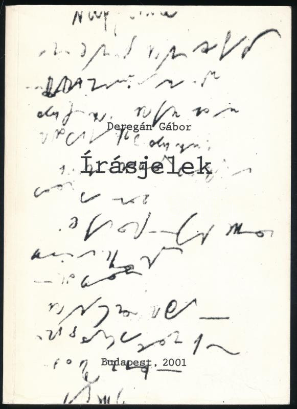 Deregán Gábor: Írásjelek. Bp, 2001,Onestudio.Dedikált.Papírborítóval, jó állapotban