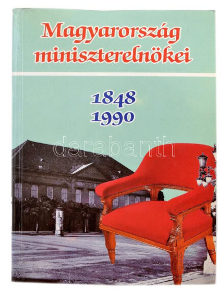 Dús Ágnes (szerk.).: Magyarország miniszterelnökei 1848- 1990 Bp, 1993,Cégér. Papírborítóval, jó állapotban.