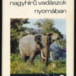 Róna István: Nagyhírű vadászok nyomában. Bp., 1971., Táncsics., félvászon borítóval
