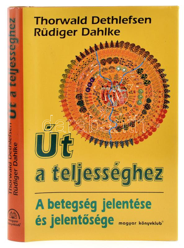 Thorwald Dethlefsen-Rüdiger Dahlke: Út a teljességhez. Ford.: Hajós Gabriella. Bp.,1991,Magyar Könyvklub. Kiadói egészvászon-kötés, kiadói papír védőborítóban.