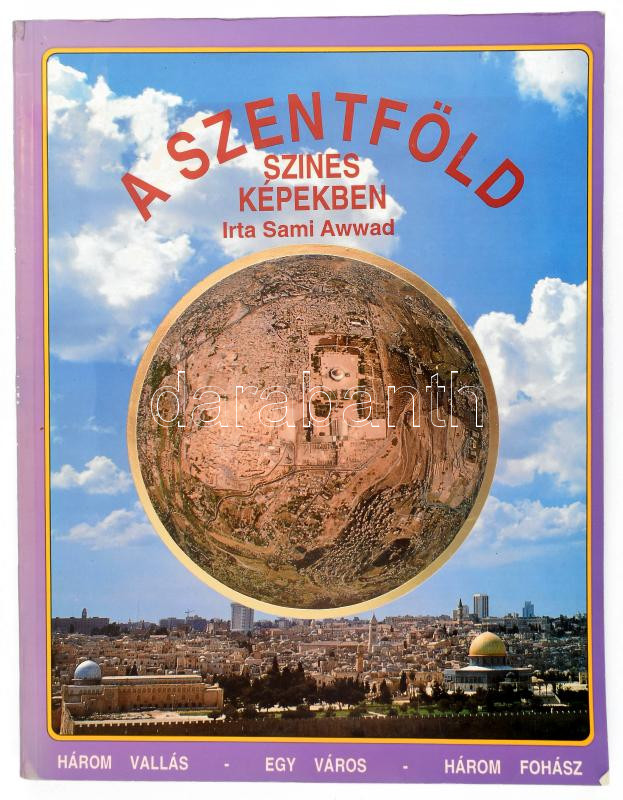 Sami Awwad: A Szentföld színes képekben. Jeruzsálem, 1993, szerzői kiadás. Gazdag képanyaggal illusztrált. Kiadói papírkötés.
