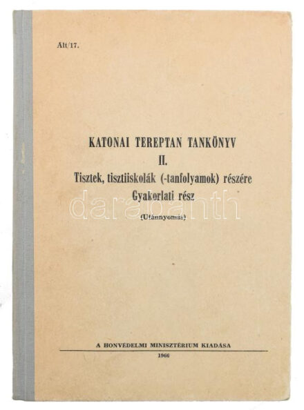Katonai tereptan tankönyv II. Tisztek, tisztiiskolák (-tanfolyamok) részére. Gyakorlati rész. Bp., 1966., Honvédelmi Minisztérium. Kiadói félvászon-kötés, kissé kopott borítóval.
