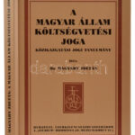 Magyary Zoltán: A magyar állam költségvetési joga. Reprint kiadás. Kiadói papírkötésben