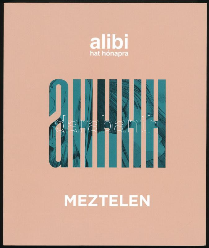 Alibi hat hónapra - Meztelen - Versek, novellák, fotók. Bp., 2018, Alibi. Kiadói papírkötés.