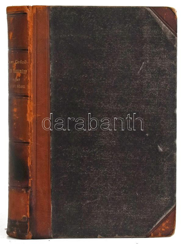 Morvay Győző: Magyarázó tanulmány ,,Az ember tragédiájá'-hoz. (Nagybánya, 1897, Molnár Mihály-ny.), (4)+527+(4) p. Aranyozott gerincű félbőr-kötésben, márványozott lapélekkel, kissé sérült, kopott borítóval, hiányzó - Image 2