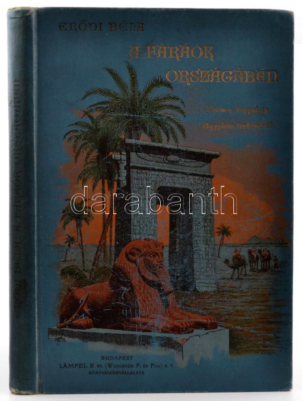 Erődi Béla: A fáraók országában. Bp., 1910, Lampel R. (Wodianer F. és Fiai), 240 p + 1 térkép (kihajtható). Második kiadás. Oldalszámozáson belül egészoldalas képtáblákkal, szövegközi képekkel illusztrálva. Kiadói