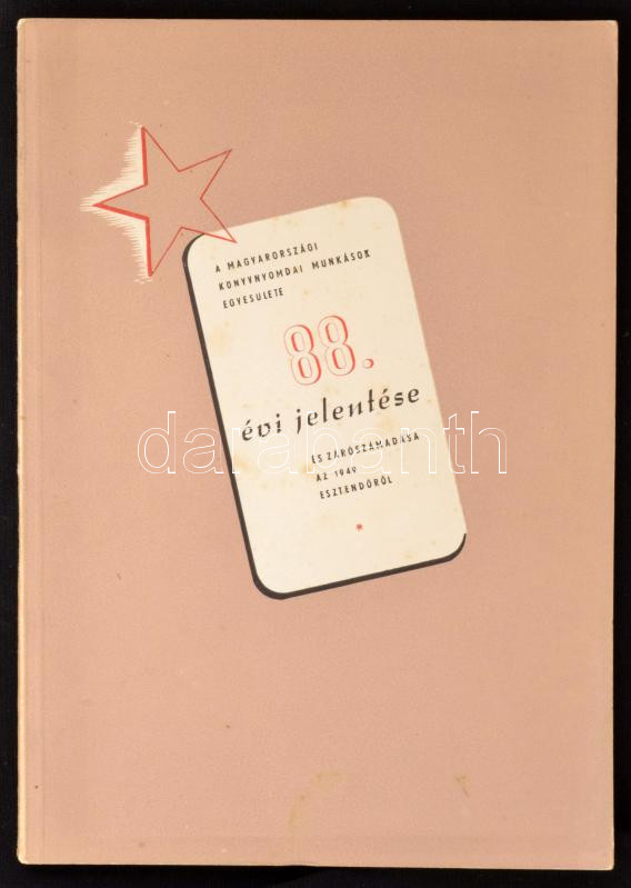 1950 A Magyarországi Könyvnyomdai Munkások Egyesületének 88. évi jelentése és zárószámadása 1949-ről. Bp., Kultúra-ny., 71+(1) p. Kissé foltos borítóval.