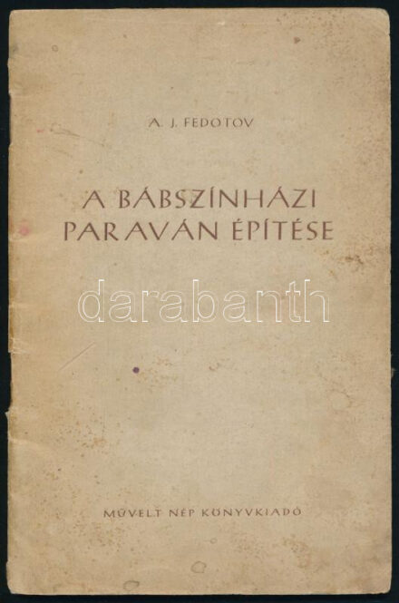 Fedotov, A.J.: A bábszínházi paraván építése. 1952, Művelt Nép. Papírkötés, viseltes állapotban.