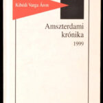 Kibédi Varga Áron: Amszterdami krónika 1999. Pozsony, 2000, Kalligram. Első kiadás. Kiadói kartonált papírkötés. A szerző által DEDIKÁLT példány.
