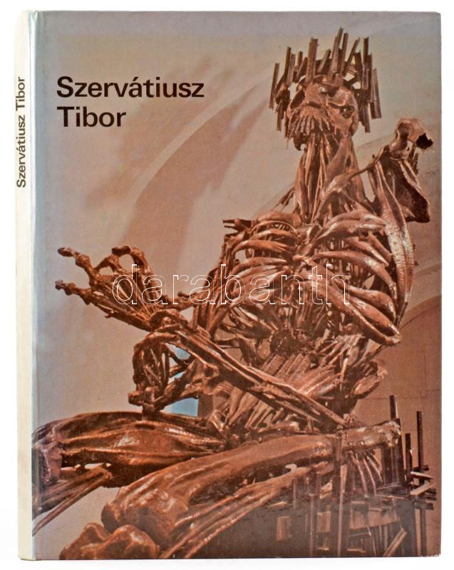 Szervátiusz Tibor, Fényképezte: Sára Sándor, 1978, Corvina Kiadó, Kiadói kartonált papírkötés