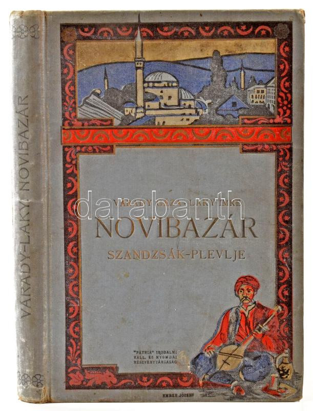 Várady Géza-Laky Imre: Novibazár. Szandzsák-Plevlje. Rajzok, elbeszélések és útleírások Törökország novibazári szandzsákjából az okkupációtól az annekszióig terjedő időből. Bp., 1912., 'Pátria', 270+1 p. Gazdag