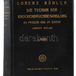 Böhler, Lorenz: Technik der Knochenbruchbehandlung im Frieden und im Kriege, I. Wien, 1941. Wilhelm Maudrich, Wien, 802p. Kiadói vászonkötésben.