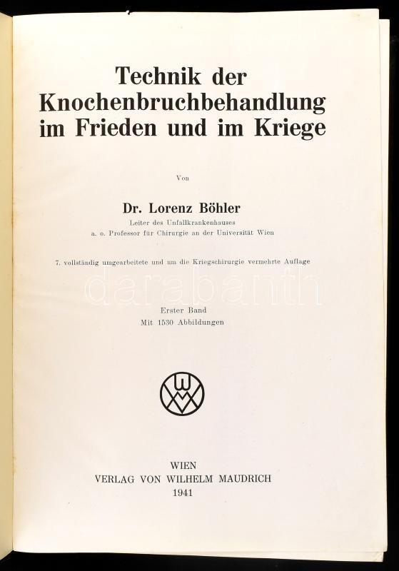 Böhler, Lorenz: Technik der Knochenbruchbehandlung im Frieden und im Kriege, I. Wien, 1941. Wilhelm Maudrich, Wien, 802p. Kiadói vászonkötésben. - Image 2