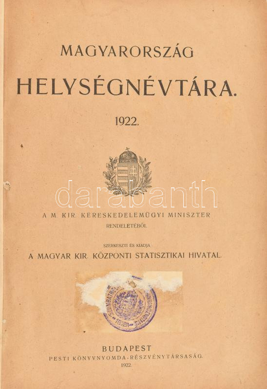 Magyarország helységnévtára. 1922. Szerk.: M. Kir. Központi Statisztikai Hivatal. Bp., 1922., Pesti Könyvnyomda Rt.,IV+147+17 p. Átkötött félvászon-kötés, kissé kopott borítóval, kissé laza fűzéssel.