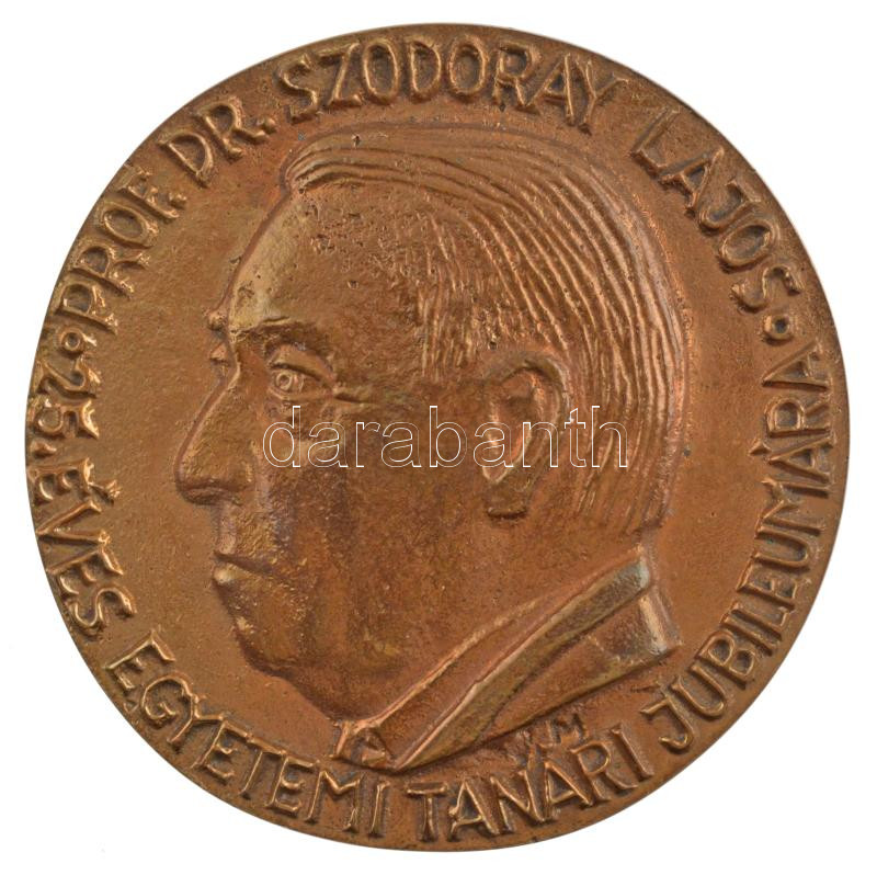 Váró Márton (1943-) ~1970. 'Prof. Dr. Szodoray Lajos 25 éves egyetemi tanári jubileumára' egyoldalas bronz emlékérem (90mm) T:2 patina