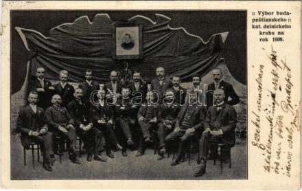 1908 Vybor budapestianskeho kat. delníckeho kruhu na rok 1908. / Budapesti Katolikus Munkáskör Bizottsága / Committee of the Budapest Catholic Worker's Circle