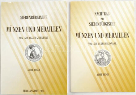 Adolf Resch: Siebenbürgische Münzen und Medaillen von 1538 bis zur Gegenwart + Nachtrag zu Siebenbürgische Münzen und Medaillen von 1538 bis zur Gegenwart. (Erdélyi érmék ls emlékérmek 1538-tól máig + Függelék). Modern reprint