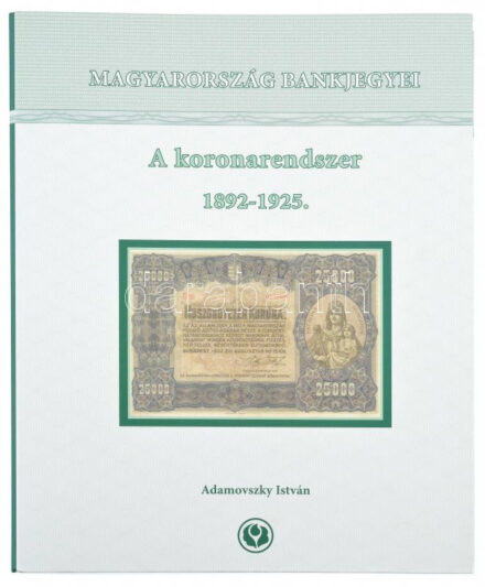 Adamovszky István: Magyarország Bankjegyei 3. - A koronarendszer 1892-1925. Színes bankjegy katalógus, nagyalakú négygyűrűs mappában.
