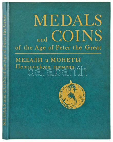 Medals and Coins of the Age of Peter the Great - from the Hermitage Collections (I. Péter cár korának érmei és érméi az Ermitázs Múzeum gyűjteményéből). Aurora Art Publishers, Szentpétervár,1974. Orosz és angol nyelvű kötet,