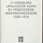 Dr. Sára János: A Habsburg uralkodók kora és pénzverése Magyarországon 1526-1918. Magyar Éremgyűjtők Egyesülete, Budapest, 1991. Újszerű állapotban. - Image 2