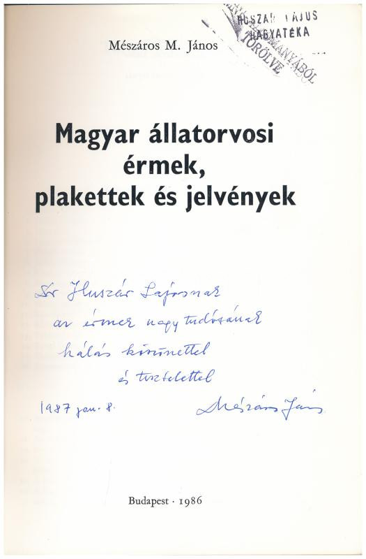 Mészáros M. János: Magyar Állatorvosi Érmek, Plakettek és Jelvények. Mezőgazdasági Könyvkiadó Vállalat, Budapest, 1986. A szerző által Huszár Lajos numizmatikusnak dedikálva, benne 'Huszár Lajos hagyatéka' bélyegzéssel. - Image 2