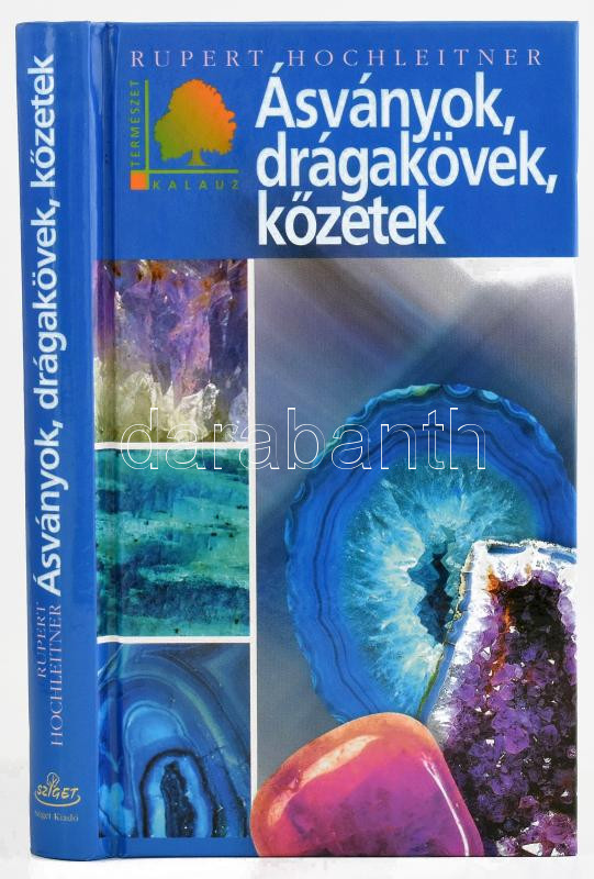 Rupert Hochleitner: Ásványok, drágakövek, kőzetek. Ford.: Sebők Viola. Bp., 2006, Sziget. Kiadói kartonált papírkötés.