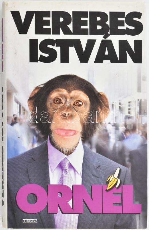 Verebes István: Ornél. Bp., 2008, Ulpius-ház. Kiadói kartonált papírkötés, jó állapotban, kissé koszos kiadói papír védőborítóban.