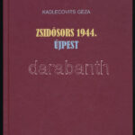 Kadlecovits Géza: Zsidósors 1944. Újpest. Bp.-Újpest, 2014., Újpest Önkormányzata. Kiadói kartonált papírkötés.