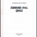 Kadlecovits Géza: Zsidósors 1944. Újpest. Bp.-Újpest, 2014., Újpest Önkormányzata. Kiadói kartonált papírkötés. - Image 2