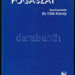Tóth Károly: Fogászat. Bp., 1997, Medicina. 5. kiadás. Kiadói kartonált papírkötés.