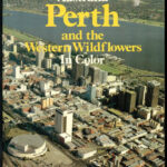 1986 Australia Perth and the Western Wildflowers in Color. South Yarra, Lloyd O'Neil Pty Ltd., 12 sztl. lev.