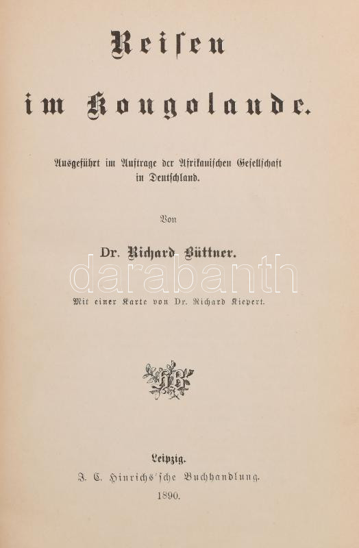 Richard Büttner: Reisen im Kongolande. Ausgeführt im Auftrage der Afrikanischen Gesellschaft in Deutschland. Leipzig, 1890, J. C. Hinrichs'sche Buchhandlung, XII+283 p.+ 1 (Dr. Richard Büttners Reisen zwischen Kongo und Quango, 29x29 cm) t. - Image 2