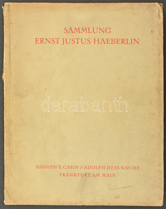 Adolph E. Cahn, Adolph Hess Nachfolger.: Sammlung Ernst Justus Haeberlin - Die Gold- und Silbermünzen der römischen Republik, bis 15 v. Chr. (Ernst Justus Haeberlin gyűjteménye - A Római Köztársaság arany- és ezüstérméi, Kr.e. 15-ig).
