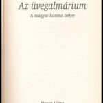 Radnóti Sándor: Az üvegalmárium. A magyar korona helye. Bp., 2011, Noran Libro. Kiadói papírkötés, jó állapotban. - Image 2