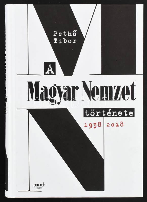 Pethő Tibor: A Magyar Nemzet története. 1938-2018. Bp., 2018, Jaffa. Kiadói kartonált papírkötés, jó állapotban.