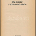 Balázs D. Oszkár - M. Szabó Imre: Magyarok a Kilimandzsárón. H.n., 1985, Népszava. Kiadói papírkötés, kissé kopott borítóval. - Image 2