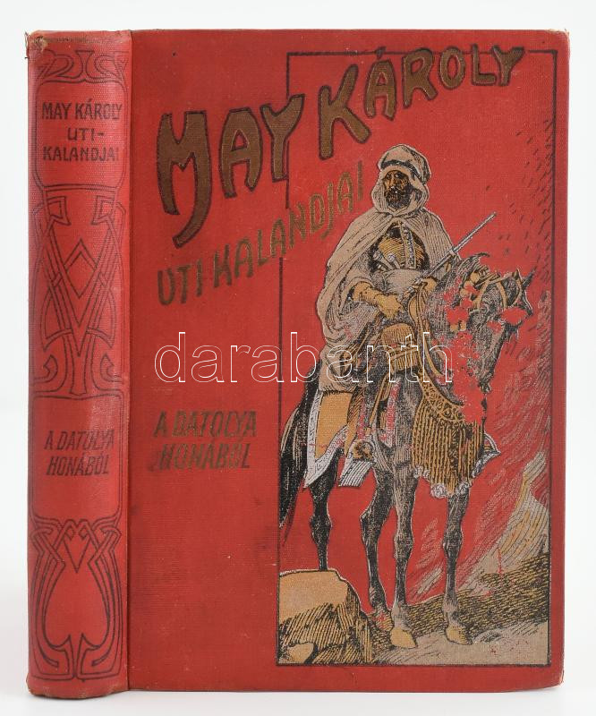 May Károly: A datolya honából. Keleti útirajzok. Átdolgozta: Szabó Károly. Bp., é.n., Athenaeum, 248 p. + 4 t. Kiadói kopott illusztrált egészvászon-kötés.