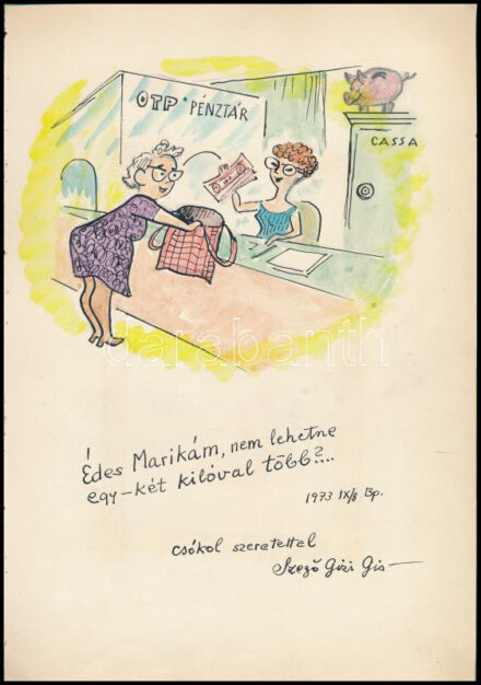 Szegő Gizi (1902-1985): Édes Marikám, nem lehetne egy két kilóval több?... (karikatúra). Tus, akvarell, papír. Jelezve jobbra lent. Szegő Gizi autográf ajándékozási soraival 1973-ból. 30x21 cm