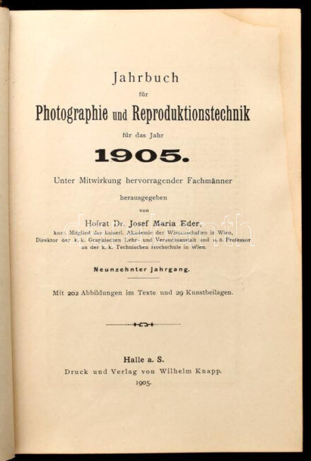1905 Jahrbuch für Photographie und Reproduktionstechnik für das Jahr 1905. Unter Mitwirkung hervorragender Fachmänner hrsg. von Hofrath Dr. Josef Marie Eder, ... Neunzehnter Jahrgang. Halle a. S., 1901, Wilhelm Knapp,A-Q+VIII+571+1+64 p.+26+1 t.