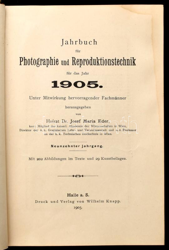 1905 Jahrbuch für Photographie und Reproduktionstechnik für das Jahr 1905. Unter Mitwirkung hervorragender Fachmänner hrsg. von Hofrath Dr. Josef Marie Eder, ... Neunzehnter Jahrgang. Halle a. S., 1901, Wilhelm Knapp,A-Q+VIII+571+1+64 p.+26+1 t.
