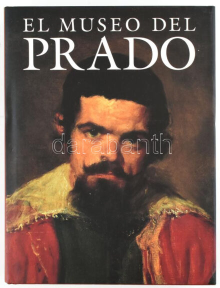 El museo del Prado. Alessandro Bettagno, Christopher Brown, Francisco Calvo Serraller, Francis Haskell, ALfonso E. Pérez Sánchez. Prólogo: Mario Vargas Llosa. Introduccion: José Maria Luzón Nogué. hn., 1996., Fonds Mercator. Spanyol nyelven.