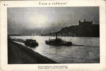 Üzen a rabhaza! 2. sz. Sorsom fájlalom, várom hajnalom! Piuszi diákok! Üzeni Pozsony! 1927. / Hungarian irredenta propaganda, Bratislava (fa)