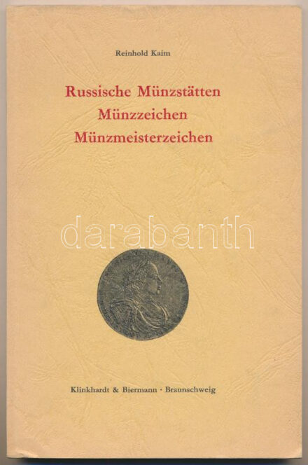 Reinhold Kaim: Russische Münzstätten Münzzeichen Münzmeisterzeichen. Klinkhardt & Biermann, Braunschweig, 1971. Használt, szép állapotban, tulajdonosi bélyegzés Reinhold Kaim: Russische Münzstätten Münzzeichen Münzmeisterzeichen.