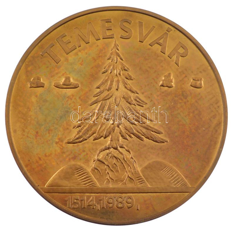 1989. 'Temesvár 1514,1989 / Ne hagyd el Erdélyt, Erdélyt Istenem' aranyozott fém emlékérem (65mm) T:1,1- (eredetileg PP)