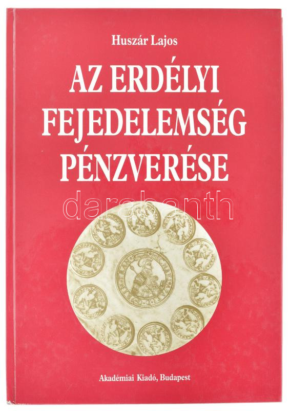 Huszár Lajos: Az Erdélyi Fejedelemség pénzverése. Akadémiai Kiadó, Budapest 1995. Megkímélt állapotban.