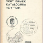 Dr. Bóna Endre: Vert érmek katalógusa 1974-1984 - MÉE Csongrád Megyei Szervezete. Móra Ferenc Múzeum, Szeged, 1984.
