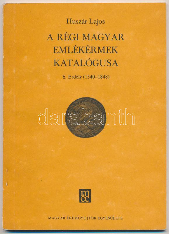 Huszár Lajos: A régi magyar emlékérmek katalógusa - Erdély (1540-1848). Magyar Éremgyűjtők Egyesülete, Budapest, 1984. Használt állapotban.